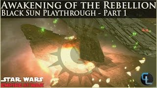 Fun in the Sun  Star Wars Empire at War Mod Awakening of the Rebellion  Black Sun Ep 1 [upl. by Trubow]