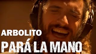 Pará la mano  ARBOLITO  Clip Oficial [upl. by Uhayile726]