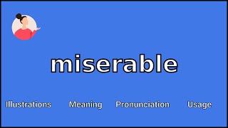 MISERABLE  Meaning and Pronunciation [upl. by Clie483]