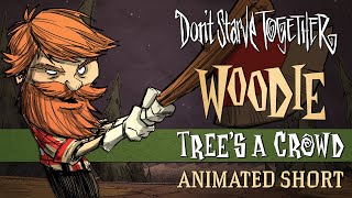 Dont Starve Together Trees a Crowd Woodie Animated Short [upl. by Paryavi]