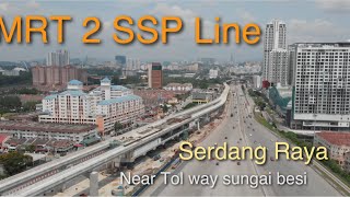 Serdang Raya MRT 2 SSP LINE update [upl. by Notlrak]