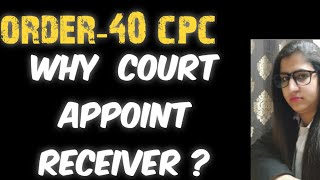 ORDER40 CPC RULE 14  Appointment of Receiver  who is Receiver   why court Appoint RECEIVER [upl. by Elbas]