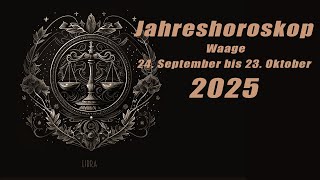 Jahresvorschau für 2025 für Waage 24 September bis 23 Oktober HoroskopeSternzeichen [upl. by Bonucci]