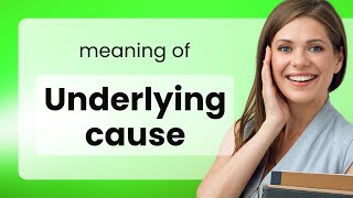 Unveiling the Meaning quotUnderlying Causequot Explained [upl. by Ettener848]