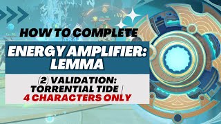 【Genshin Impact】Energy Amplifier Lemma  Stage 2 Validation Torrential Tide 4 Characters Only [upl. by Mettah293]