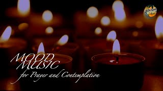 Mood Music for Prayer and Contemplation PRAY MEDITATE CONTEMPLATE [upl. by Howland]