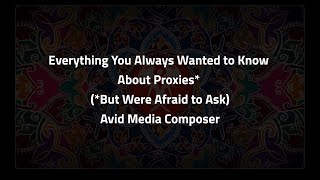 Everything You Always Wanted to Know About Proxies But Were Afraid to Ask Avid Media Composer [upl. by Arramas]