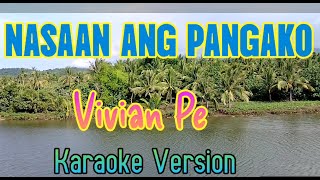 NASAAN ANG PANGAKO karaoke Version 🎶 VIVIAN PE [upl. by Devad182]