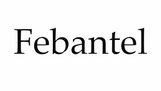 How to Pronounce Febantel [upl. by Ytsanyd]