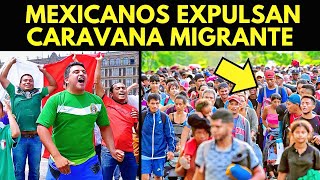 ¡FUERA DE NUESTRO PAÍS MEXICANOS EXPULSAN CARAVANA MIGRANTE [upl. by Dredi]