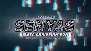 SENYAS Bisaya Christian song Lyrics By Henosis Christian Music [upl. by Rashidi]