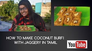 How to make coconut Burfi with jaggery in tamil [upl. by Jeffers497]