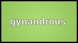 Gynandrous Meaning [upl. by Trish]