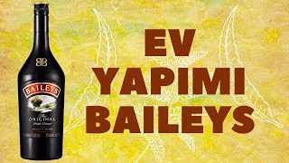 EVDE BAILEYS YAPIMI Baileys Irish Cream [upl. by Yaya]