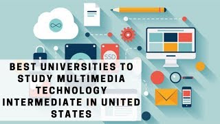 Best universities to study Multimedia Technology Intermediate in United States  FreeApplycom [upl. by Naxor]