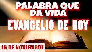 EVANGELIO DE HOY l SÁBADO 16 DE NOVIEMBRE  CON ORACIÓN Y REFLEXIÓN  PALABRA QUE DA VIDA 📖 [upl. by Idet]