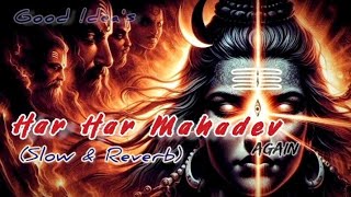 Har Har Mahadev full song Slow amp Reverb Version 2 youtube harharmahadev lofi Goodidea94 [upl. by Einafpets]