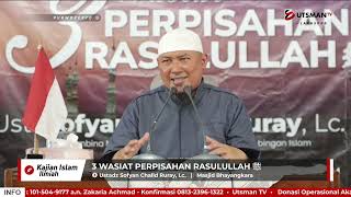 LIVE 3 Wasiat Perpisahan Rasulullah ﷺ  Ust Sofyan Chalid Ruray Lc [upl. by Wandie]