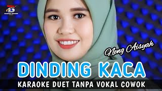 Dinding Kaca  Karaoke Duet Neng Aisyah  Tanpa Vokal Cowok [upl. by Nyrem]