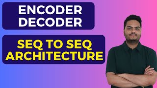 Encode decoder seq 2 seq architecture encoder decoder model  encoder decoder neural network [upl. by O'Mahony389]