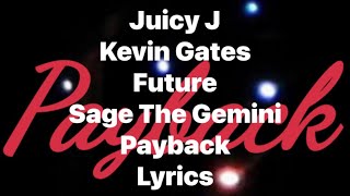 Juicy J Kevin Gates Future Sage The Gemini  Payback Furious 7Lyrics Video [upl. by Jauch493]