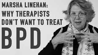 Why Therapists Don’t Want to Treat BPD  MARSHA LINEHAN [upl. by Aronoel702]