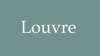 How to pronounce Louvre correctly in French [upl. by Annetta]