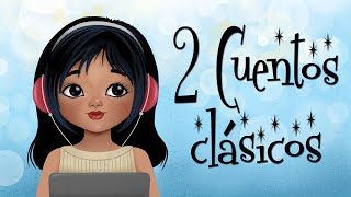 2 Cuentos Clásicos  Audio cuentos infantiles [upl. by Ellerrehs]