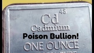 Cadmium  DEADLY poison bullion [upl. by Dewayne873]