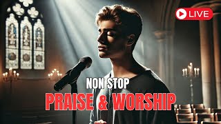 NON STOP Praise amp Worship  LYRICS VIDEO Gospel Worship [upl. by Refiffej457]