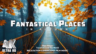 FANTASTICAL PLACES in Autumn 4K  Incredible Scenes [upl. by Dnomso]