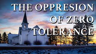 The Oppression of Zero Tolerance [upl. by Eduardo]