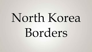 How to Pronounce North Korea Borders [upl. by Aivek]