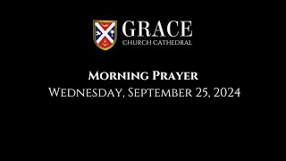 Grace Church Cathedral Morning Prayer September 25 2024 [upl. by Katerine]