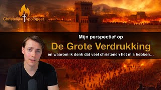 Mijn perspectief op de quotGrote Verdrukkingquot  Waarom ik denk dat veel christenen het mis hebben [upl. by Ronoh]