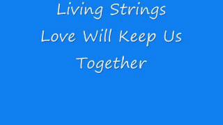 Living Strings  Love Will Keep Us Together [upl. by Si923]