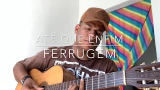 Até que enfim  Ferrugem cover Bino Santana [upl. by Sawyor]