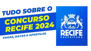 CONCURSO PREFEITURA DO RECIFE  PE 2024 MAIS DETALHES SOBRE OS DOIS EDITAIS PUBLICADOS [upl. by Charita988]