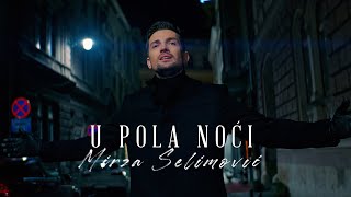 MIRZA SELIMOVIĆ  U POLA NOĆI OFFICIAL VIDEO [upl. by Derby212]