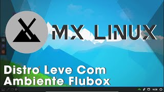 MX Linux  Distro leve com Ambiente Flubox [upl. by Gildus]