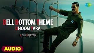 Dhoom Tara  BellBottom Theme  Akshay Kumar  Tanishk Bagchi  Vaani Kapoor Zara K Full Audio [upl. by Ob]