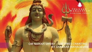 Om Namah Shivay – 108times chanting by Shankar Mahadevan [upl. by Jania]