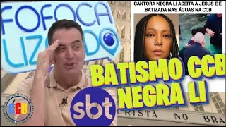 CCB É NOTICIA NO FOFOCALIZANDO SBTLEO DIAS FALA SOBRE NEGRA LI ELA SE RENDE E BATIZA NO BRASccb [upl. by Cagle]