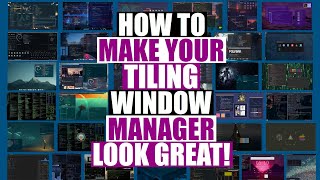 How To Make Your Tiling Window Manager Look Amazing [upl. by Claudell788]