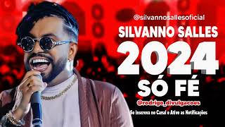 SILVANNO SALLES 2024  SÓ FÉ  MÚSICA NOVA  REPERTÓRIO 2024 [upl. by Cello64]