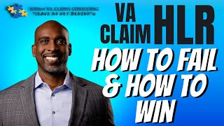 VA Claims Higher Level ReviewHow to Fail and How to Win [upl. by Dnomad]