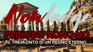 EP 36 PERIODO ROMANO Il Tramonto di un regno Eterno [upl. by Abramo]