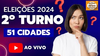 AO VIVO RESULTADO DO 2º TURNO DAS ELEIÇÕES EM 51 CIDADES  27102024 [upl. by Greenleaf]