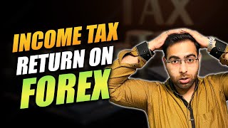 Income Tax Raid on Forex Income  How to File Tax on FOREX INCOME  Step Traders [upl. by Eiznekcm460]