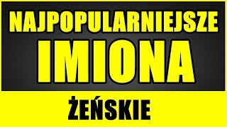 Najpopularniejsze IMIONA Ĺ»EĹSKIE Dla dziewczynek  2021 [upl. by Dunkin]